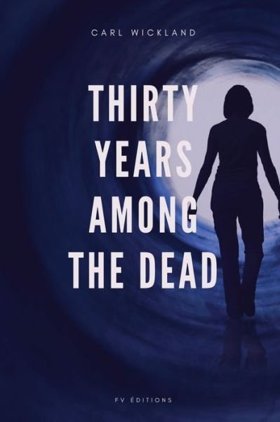 Carl Wickland · Thirty Years Among the Dead (Paperback Book) (2020)