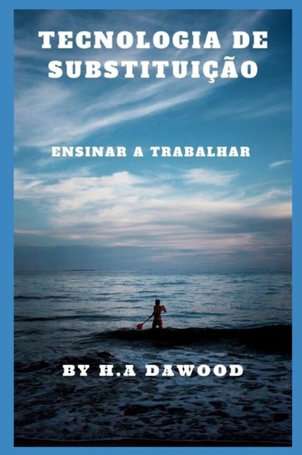 Cover for H a Dawood · Tecnologia De Substituicao: Ensinar a Trabalhar (Taschenbuch) (2022)