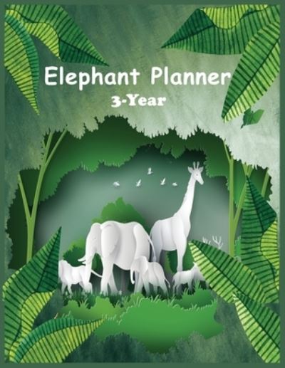 Cover for Sayed Drsayed · Elephant Planner 3-Year: the happy planner Daily Weekly Monthly Planner Schedule 30 Months 2021-2022-2023 Planner and Organizer:256 PAGES (Paperback Book) (2021)