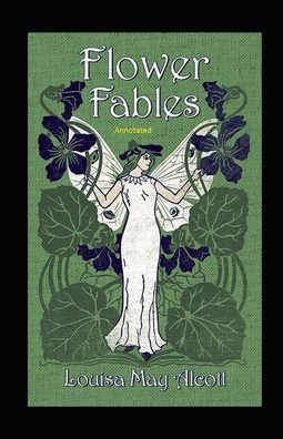 Cover for Louisa May Alcott · Flower Fables Annotated (Paperback Book) (2021)