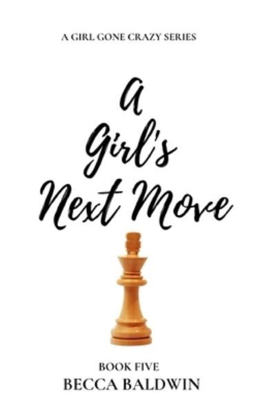 Cover for Becca Baldwin · A Girl's Next Move - A Girl Gone Crazy (Paperback Book) (2022)