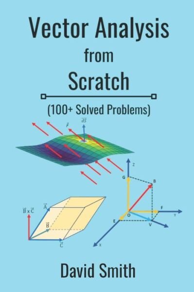 Vector Analysis from Scratch - David Smith - Books - Independently Published - 9798541433982 - July 24, 2021
