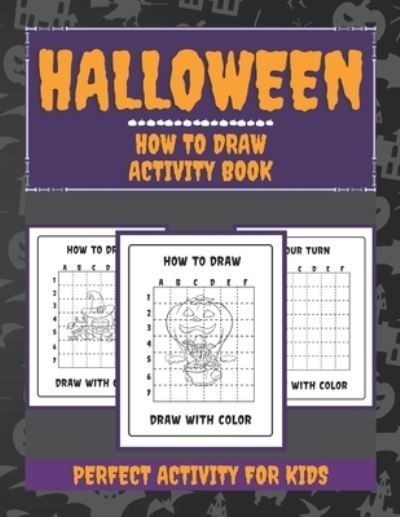 Cover for Moonlight Publishing · Halloween How to Draw For Kids: Fun and Simple Halloween Drawing and Activity Book for Kids, Toddlers, Boys &amp; Girls to Learn to Drawing and Coloring Book (Paperback Book) (2021)