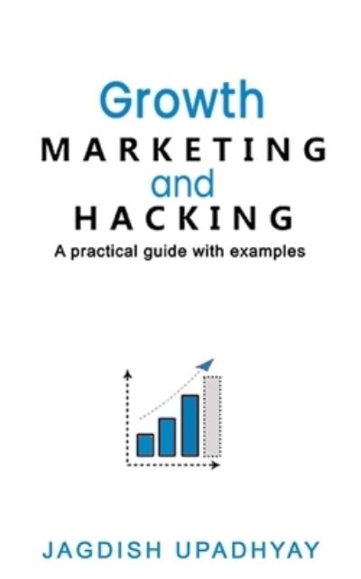 Cover for Jagdish Upadhyay · Growth Marketing and Hacking (Paperback Book) (2021)