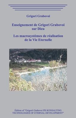 Cover for Grigori Grabovoi · Enseignement de Grigori Grabovoi sur Dieu. Les macrosystemes de realisation de la vie eternelle. (Taschenbuch) (2020)