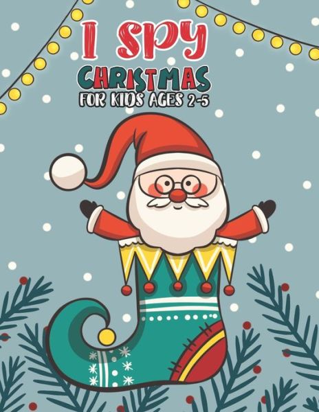 I Spy Christmas Book For Kids Ages 2-5 - Mimouni Publishing Group - Kirjat - Independently Published - 9798565660982 - maanantai 16. marraskuuta 2020