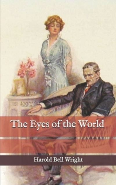 The Eyes of the World - Harold Bell Wright - Books - Independently Published - 9798575458982 - December 3, 2020