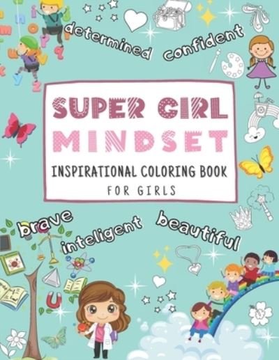 Super Girl Mindset - Joe Brown - Bøger - Amazon Digital Services LLC - Kdp Print  - 9798593629982 - 11. januar 2021