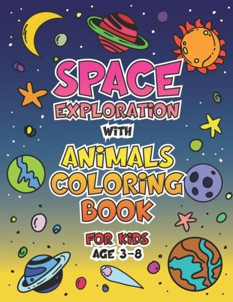 Space Exploration with Animals Coloring Book for Kids Age 3 - 8 - Gia Giodana - Livros - Amazon Digital Services LLC - Kdp Print  - 9798594479982 - 20 de janeiro de 2021