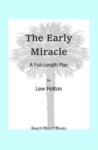 Cover for Lew Holton · The Early Miracle (Paperback Bog) (2004)