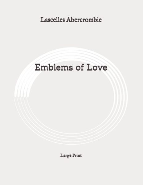 Cover for Lascelles Abercrombie · Emblems of Love (Paperback Book) (2020)