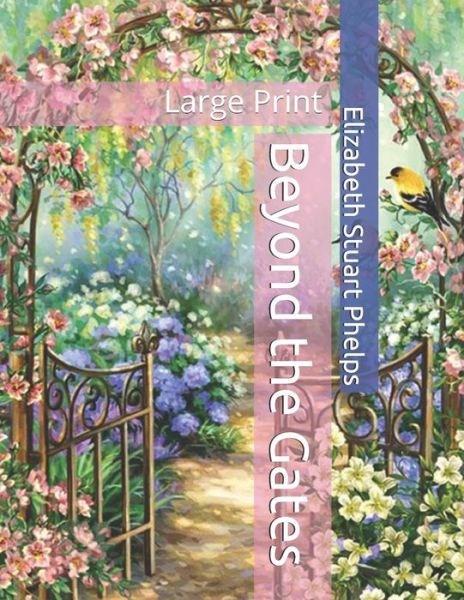 Cover for Elizabeth Stuart Phelps · Beyond the Gates: Large Print (Paperback Book) (2020)