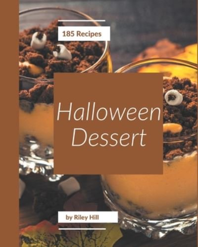 Cover for Riley Hill · 185 Halloween Dessert Recipes (Paperback Book) (2020)