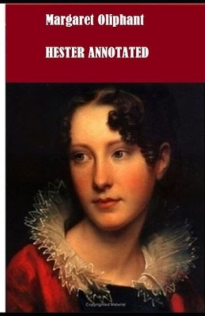 Hester Annotated - Margaret Oliphant - Books - Independently Published - 9798689931982 - September 24, 2020