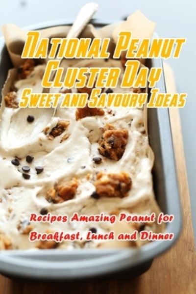 Cover for Charity Campbell · National Peanut Cluster Day Sweet and Savoury Ideas (Paperback Book) (2021)