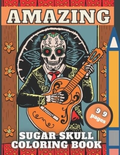 Sugar Skull Coloring Book: Day of The Dead, Fun Skulls Designs For Adults with Beautiful Modern Tattoo,48 pictures for Relaxation - White Ocean - Kirjat - Independently Published - 9798717146982 - perjantai 5. maaliskuuta 2021