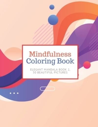 Mindfulness Coloring Book - Independently Published - Books - Independently Published - 9798721192982 - March 13, 2021