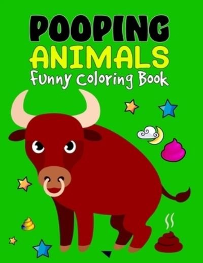 Cover for Conwaatimattheew Fz Publishing · Pooping Animals Funny Coloring Book: A Hilarious Look at The Secret Life Animals - Funny Popping Animals Coloring Book for Kids - A Beautiful Coloring Book with Unique Pages for Preschool &amp; Kindergarten Kids to Enjoy (Paperback Bog) (2021)