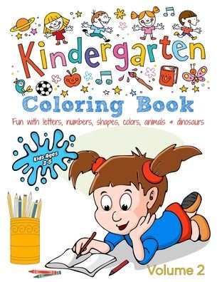 Cover for Kaz Campbell · Kindergarten Coloring Book - Volume 2: Kids Ages 2-5: Fun with Letters, Numbers, Shapes, Colors, Animals &amp; Dinosaurs - Coloring Books for Kids (Paperback Book) (2021)