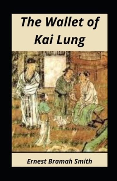 Cover for Ernest Bramah Smith · The Wallet of Kai Lung illustrated (Paperback Book) (2021)