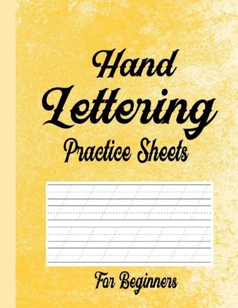 Cover for Sidra Press · Hand Lettering Practice Sheets for Beginners: Blank Lined Practice Worksheets for Calligraphy Alphabet Tracing, Extra Pages for exercise Word &amp; Sentence, Suitable for Kids &amp; Adult (Taschenbuch) (2021)