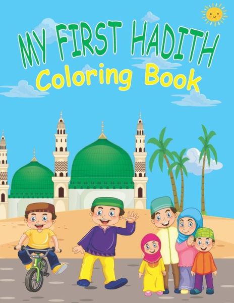 Cover for Loukriz Publishing · My First Hadith Coloring Book: Islamic Coloring Book for Kids / Ramadan Islamic Coloring Book For Children and kids / Perfect Gift For Young Children Preschool And Toddlers To Celebrate The Holy Month (Paperback Book) (2021)