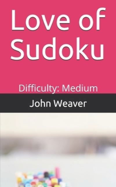 Cover for John Weaver · Love of Sudoku: Difficulty: Medium (Paperback Book) (2021)