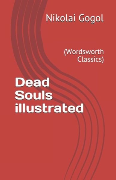 Dead Souls illustrated - Nikolai Gogol - Bøker - Amazon Digital Services LLC - KDP Print  - 9798737230982 - 13. april 2021