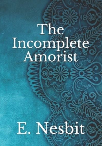 Cover for E Nesbit · The Incomplete Amorist (Paperback Book) (2021)