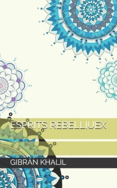 Cover for Gibran Khalil · Esprits Rebelliuex (Paperback Book) (2021)