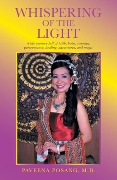 Cover for Posang, Paveena, M D · Whispering of the Light: A Life Journey Full of Faith, Hope, Courage, Perseverance, Healing, Adventures, and Magic (Taschenbuch) (2022)