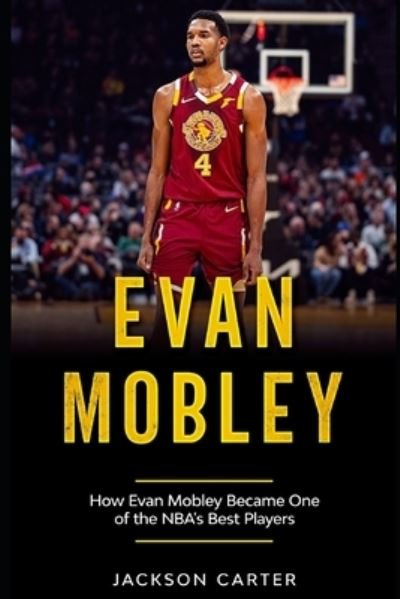 Cover for Jackson Carter · Evan Mobley: How Evan Mobley Became One of the NBA's Best Players - The Nba's Most Explosive Players (Taschenbuch) (2022)