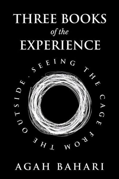 Cover for Agah Bahari · Three Books of the Experience: Seeing the Cage from the Outside (Paperback Bog) (2022)