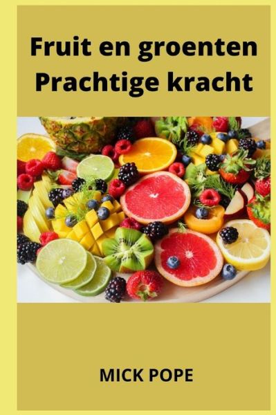 Cover for Mick Pope · Fruit en groenten Prachtige kracht (Paperback Book) (2022)