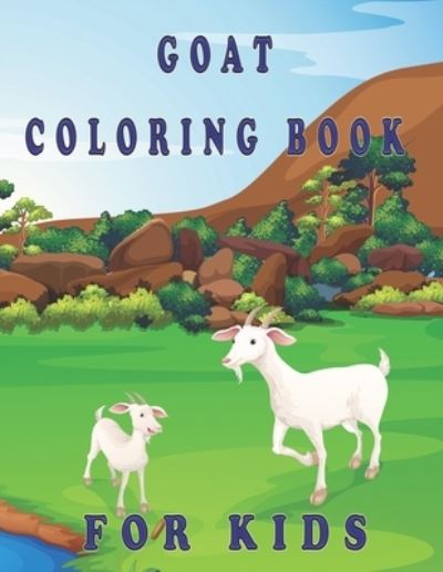 Cover for Oussama Zinaoui · Goat Coloring Book for Kids: Goats Book for Kids Beautiful Goats Coloring Book (Pocketbok) (2022)