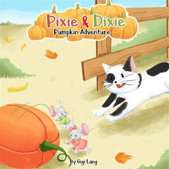 Cover for Gigi Lang · Pixie and Dixie Adventure of the Pumpkin Patch: Series of Adventures - Adventures of Pixie and Dixie (Paperback Book) (2022)