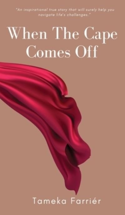 Cover for Tameka Farrier · When The Cape Comes Off (Hardcover Book) (2021)