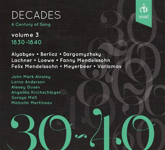 Cover for John Mark Ainsley / Lorna Anderson / Alexey Gusev / Angelika Kirchschlager / Soraya Mafi / Malcolm Martineau · Decades: A Century Of Song - Volume 3. 1830-1840 (CD) (2018)