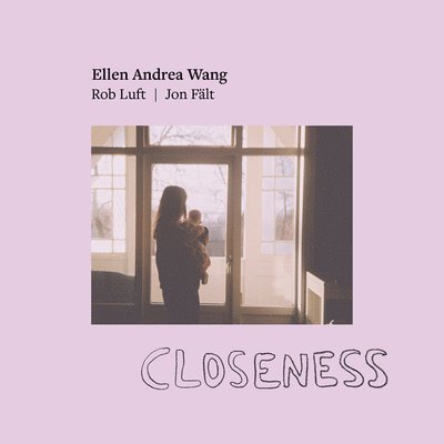 Closeness - Ellen Andrea Wang - Musik - ROPEADOPE - 0748926813983 - 2 juli 2021