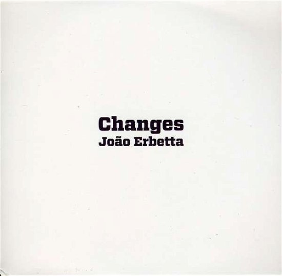Changes - Joao Erbetta - Música - TRATORE - 0884502506983 - 15 de junio de 2010