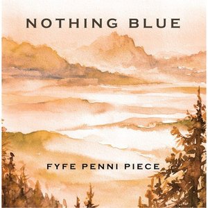 Cover for Fyfe Penni Piece · Nothing Blue (CD) (2014)