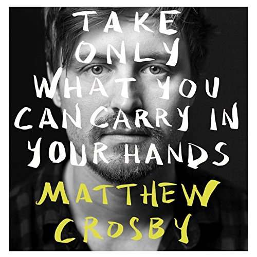 Cover for Matthew Crosby · Take Only What You Can Carry in Your Hands (CD) (2016)