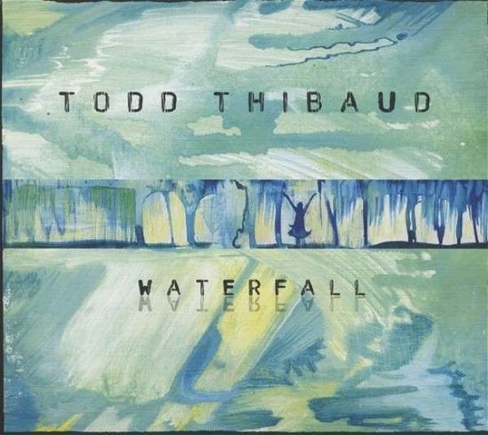 Cover for Todd Thibaud · Waterfall (CD) (2013)