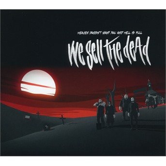 Cover for We Sell The Dead · Heaven Doesn't Want You And Hell Is Full (CD) [Digipak] (2018)