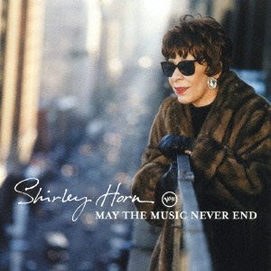 May the Music Never End - Shirley Horn - Musiikki - UNIVERSAL MUSIC CLASSICAL - 4988005338983 - keskiviikko 23. heinäkuuta 2003