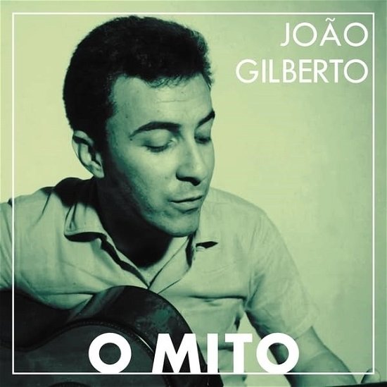 O Mito - Joao Gilberto - Music - HONEY PIE RECORDS - 7427244912983 - May 31, 2024