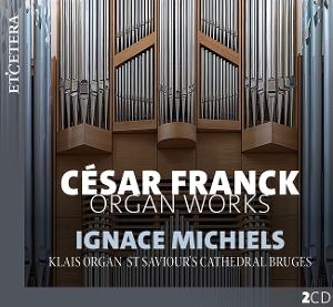 Cover for Ignace Michiels · Franck: Organ Works - Klais Organ, St Saviour’s Cathedral Bruges (CD) (2025)