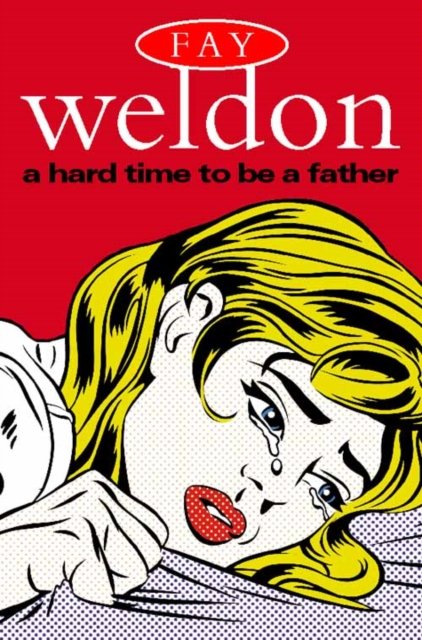 Cover for Fay Weldon · A Hard Time to be a Father (Paperback Book) [New edition] (1998)