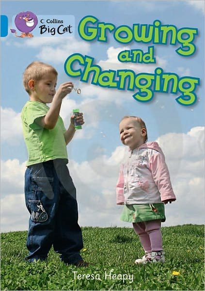 Growing and Changing: Band 04/Blue - Collins Big Cat - Teresa Heapy - Boeken - HarperCollins Publishers - 9780007412983 - 1 september 2011