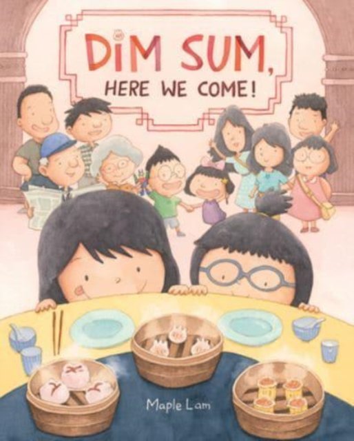 Cover for Maple Lam · Dim Sum, Here We Come! (Inbunden Bok) (2023)